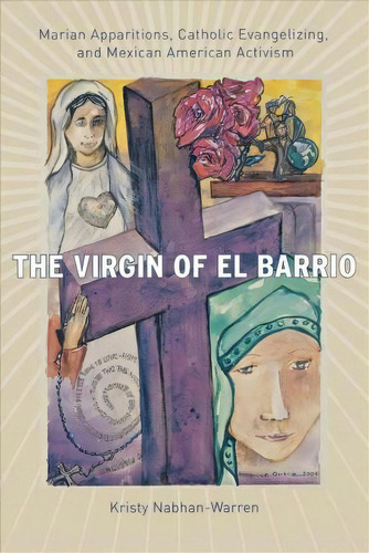 The Virgin Of El Barrio, De Kristy Nabhan-warren. Editorial New York University Press, Tapa Blanda En Inglés