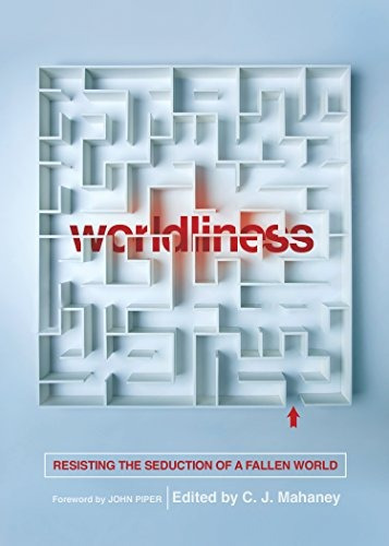 Worldliness (redesign) Resisting The Seduction Of A Fallen W