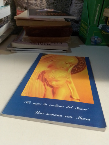 He Aquí La Esclava Del Señor Una Semana Con María (Usado)