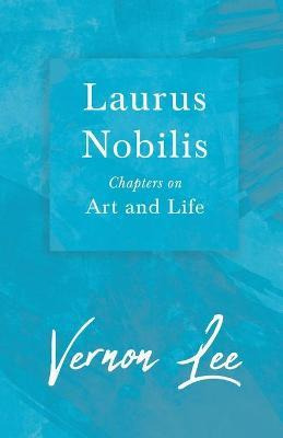 Libro Laurus Nobilis, Chapters On Art And Life - Vernon Lee