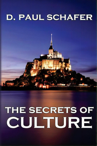 The Secrets Of Culture, De Schafer, D. Paul. Editorial Createspace, Tapa Blanda En Inglés