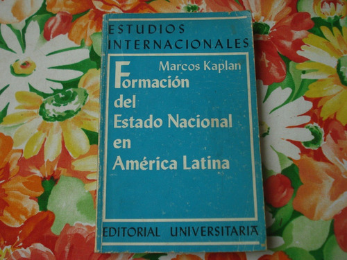 Formación Del Estado Nacional N América Latina Marcos Kaplan