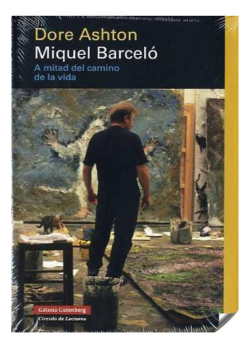 Miquel Barceló. A Mitad Del Camino De La Vida. Dore Ashton