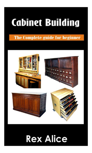 Libro: Cabinet Building: Complete Guide For Beginner