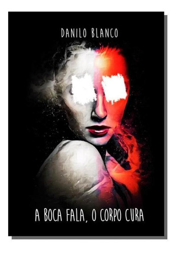 A Boca Fala, O Corpo Cura
