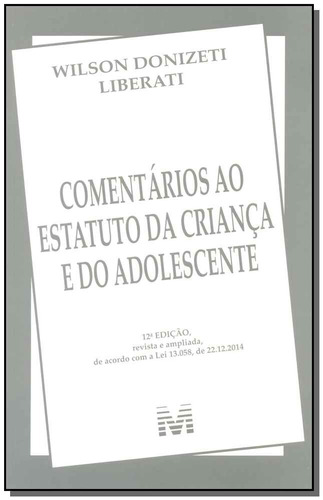 Comentários ao estatuto da criança e adolescente - 12 ed./2015, de Liberati, Wilson Donizeti. Editora Malheiros Editores LTDA, capa mole em português, 2015