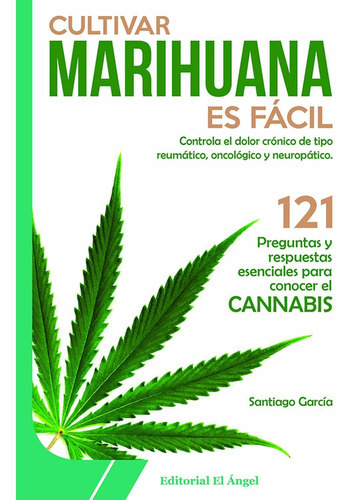 Cultivar Marihuana Es Fácil, De Santiago García. Editorial Producciones El Ángel, Tapa Blanda, Edición 1 En Español, 2019