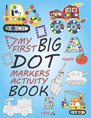 My First Big Dot Markers Activity Book: Dot Art Coloring