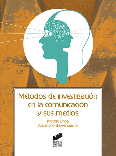 Mãâ©todos De Investigaciãâ³n En La Comunicaciãâ³n Y Sus Medios, De Eiroa San Francisco, Matilde., Vol. 1. Editorial Editorial Síntesis S.a., Tapa Blanda En Español