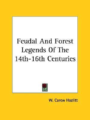 Libro Feudal And Forest Legends Of The 14th-16th Centurie...