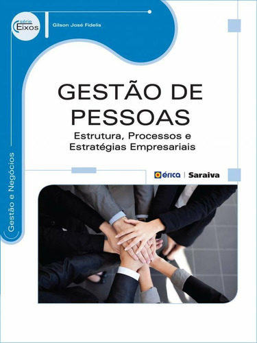Gestão de pessoas: Estrutura, processos e estratégias empresariais, de Fidelis, Gilson José. Série Eixos: Gestão e negócios Editorial Editora Érica, capa mole em português, 2014