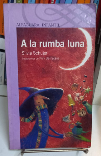 Silvia Schujer A La Rumba Luna  Alfaguara Morada Usado