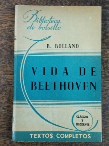 Vida De Beethoven * Romain Rolland * Hachette 1941 *