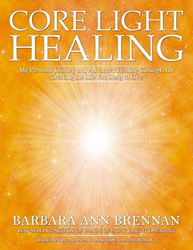 Core Light Healing My Personal Journey And Advanced Healing 