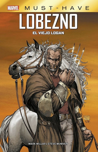 Marvel Must Have Lobezno El Viejo Logan - Millar, Mark