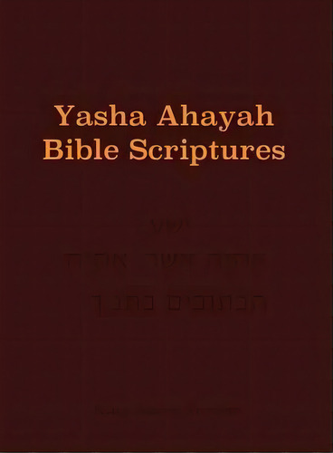 Yasha Ahayah Bible Scriptures (yabs) Study Bible, De Timothy Neal Sorsdahl. Editorial Ccb Publishing, Tapa Dura En Inglés