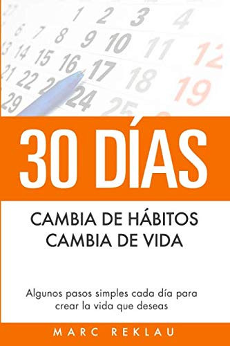 30 Días - Cambia De Hábitos, Cambia De Vida, De Marc Reklau. Editorial Createspace Independent Publishing Platform, Tapa Dura En Español