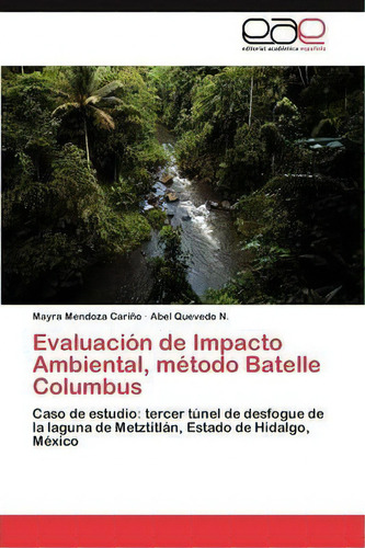 Evaluacion De Impacto Ambiental, Metodo Batelle Columbus, De Mendoza Carino Mayra. Eae Editorial Academia Espanola, Tapa Blanda En Español