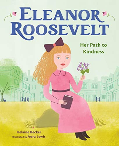 Eleanor Roosevelt: Her Path To Kindness (libro En Inglés)