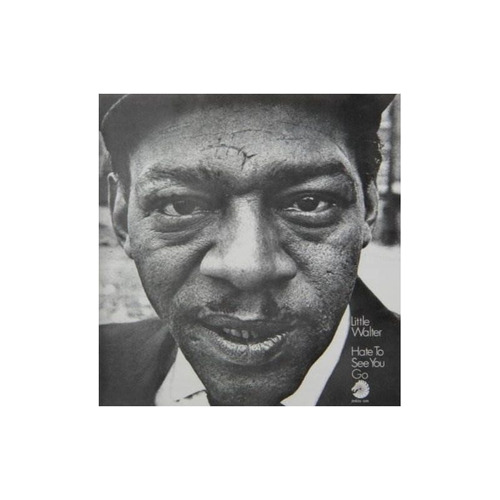 Little Walter Hate To See You Go With Bonus Track Remastered