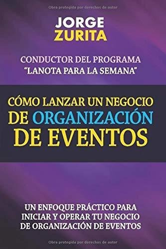 O Lanzar Un Negocio De Organizacion De Eventos -, De Zurita, Jo. Editorial Jorge Zurita En Español