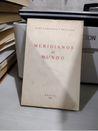 Meridianos Del Mundo Raúl Carranca Y Trujillo Rp40