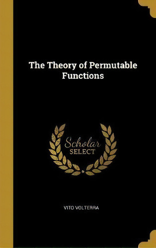 The Theory Of Permutable Functions, De Vito Volterra. Editorial Wentworth Press, Tapa Dura En Inglés