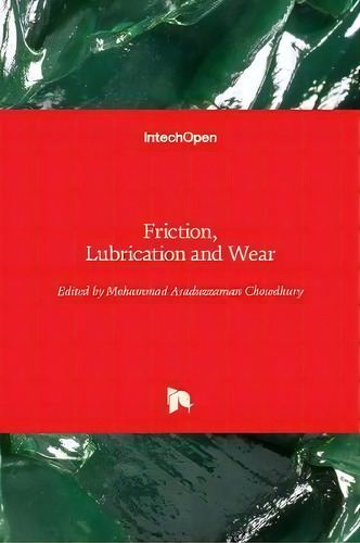 Friction, Lubrication And Wear, De Mohammad Asaduzzaman Chowdhury. Editorial Intechopen, Tapa Dura En Inglés