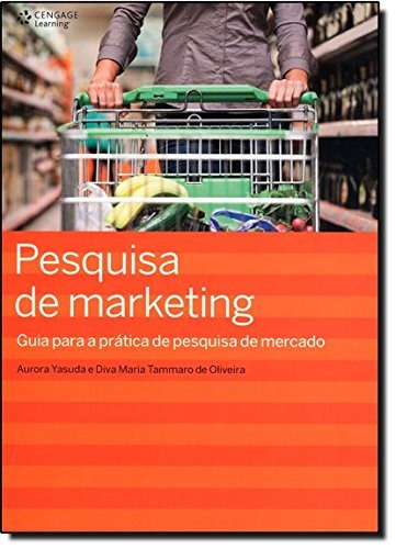 Pesquisa de Marketing: Guia para a prática de pesquisa de mercado, de Yasuda, Aurora. Editora Cengage Learning Edições Ltda., capa mole em português, 2012