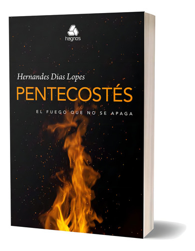 Pentecostes El Fuego Que No Se Apaga: Pentecostes El Fuego Que No Se Apaga, De Lopes, Hernandes Dias. Editora Hagnos Em Espanhol, Capa Mole, Edição 1 Em Espanhol, 2016