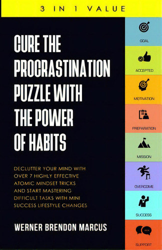 Cure The Procrastination Puzzle With The Power Of Habits: Declutter Your Mind With Over 7 Highly ..., De Marcus, Werner Brendon. Editorial Lightning Source Inc, Tapa Blanda En Inglés