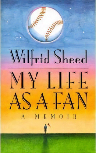 My Life As A Fan, De Wilfrid Sheed. Editorial Simon & Schuster, Tapa Blanda En Inglés