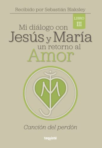 Mi Dialogo Con Jesus Y Maria Un Retorno Al Amor: Cancion Del