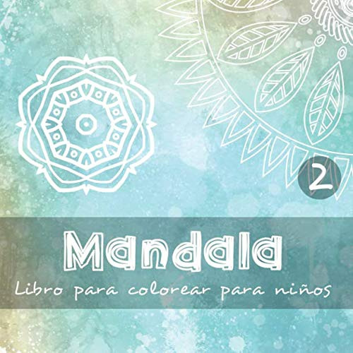 Mandala - Libro Para Colorear Para Niños 2: 40 Hermosos Dise