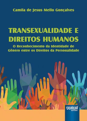 Transexualidade E Direitos Humanos, De Gonçalves, Camila De Jesus Mello. Jurua Editora, Capa Mole Em Português