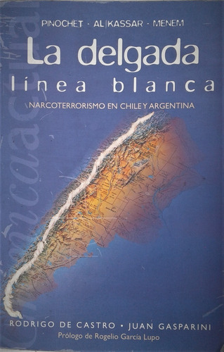 La Delgada Linea Blanca - Narcoterrorismo  Chile Y Argentina