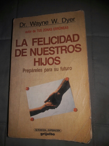 Libro La Felicidad De Nuestros Hijos