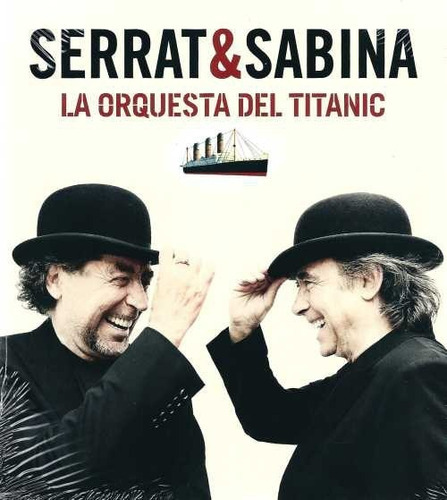 Serrat & Sabina  La Orquesta Del Titanic Cd Nuevo 