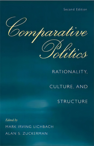 Comparative Politics : Rationality, Culture, And Structure, De Mark Irving Lichbach. Editorial Cambridge University Press, Tapa Blanda En Inglés