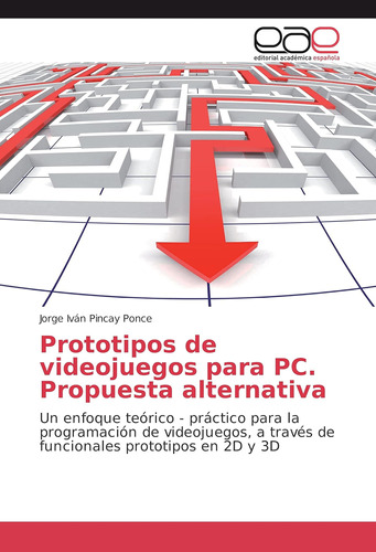 Libro: Prototipos De Videojuegos Para Pc. Propuesta Alternat