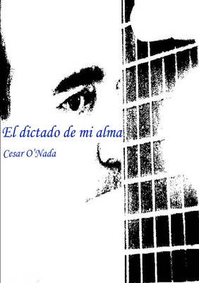 Libro El Dictado De Mi Alma - O'nada, Cesar