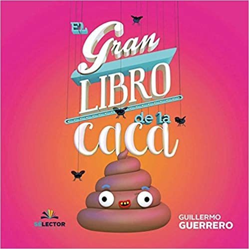 El Gran Libro De La Caca (spanish Edition), De Guillermo Guerrero. Editorial Selector; 1er Edición 19 Junio 2018 En Español