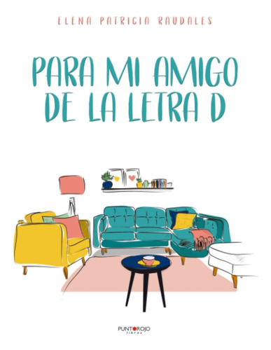 Libro: Para Mi Amigo De La Letra D (spanish Edition)