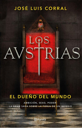 Libro: Los Austrias. El Dueño Del Mundo. Corral, José Luis. 