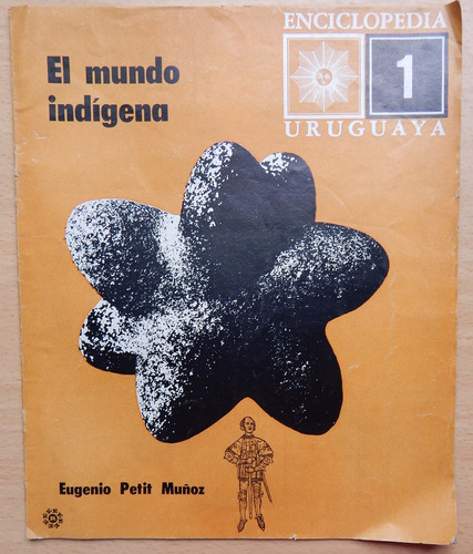 El Mundo Indígena Enciclopedia Uruguaya Eugenio Petit Muñoz