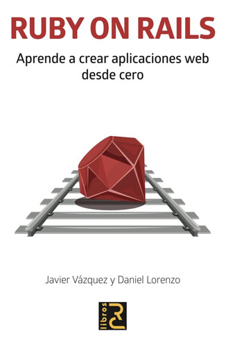 Libro Ruby On Rails. Aprende A Crear Aplicaciones Web Des...