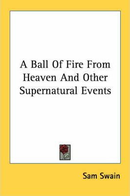 Libro A Ball Of Fire From Heaven And Other Supernatural E...