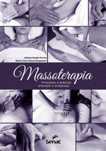 Massoterapia. Princípios E Práticas Orientais E Ocidentais, De Ferraz, Juliano Amato. Editora Senac Sp, Capa Mole, Edição 1ª-edição 2017 Em Português