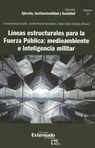 Comprar Lineas Estructurales Para La Fuerza Publica Medioambiente E Inteligencia Militar, De Solano González, Édgar. Editorial Universidad Externado De Colombia, Tapa Blanda, Edición 1 En Español, 2022