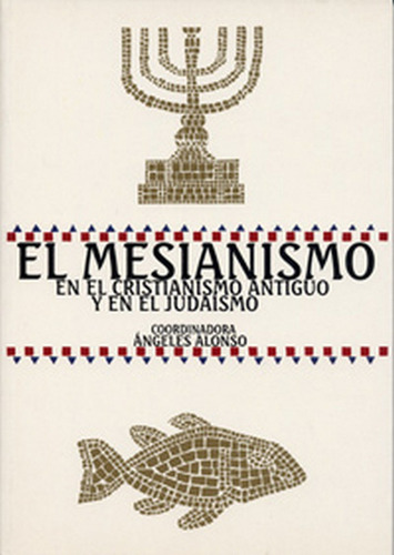 Mesianismo En El Cristianismo Antigãâo Y En El Judaismo, El, De Alonso Avila, Mª Angeles. Editorial Ediciones Universidad De Valladolid, Tapa Blanda En Español